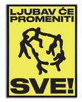 LJUBAV ĆE PROMENITI SVE