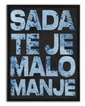 SADA TE JE MALO MANJE