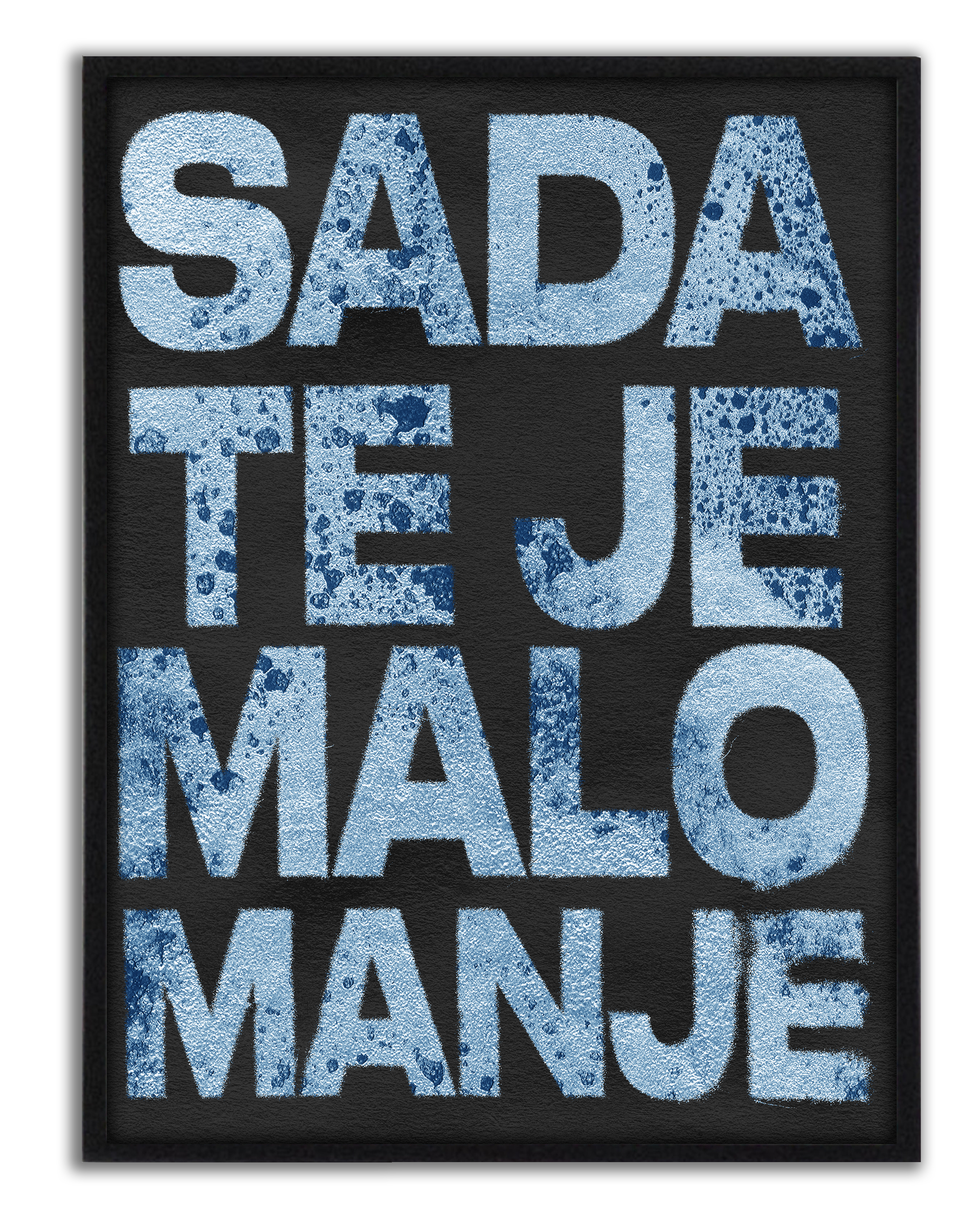 SADA TE JE MALO MANJE
